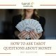 How to Ask Tarot Questions About Money featured