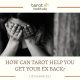 How Can Tarot Help You Get Your Ex Back featured